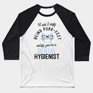 Dental Hygienist Cat Gifts for Cat Lovers - It ain't easy being Purr Fect Baseball T-Shirt